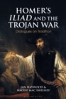 Homer’s Iliad and the Trojan War : Dialogues on Tradition - eBook