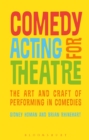 Comedy Acting for Theatre : The Art and Craft of Performing in Comedies - Book