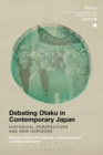 Debating Otaku in Contemporary Japan : Historical Perspectives and New Horizons - Book