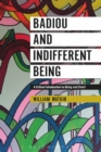Badiou and Indifferent Being : A Critical Introduction to Being and Event - Book