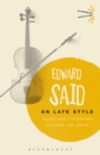On Late Style : Music and Literature Against the Grain - Said Edward Said