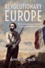 Revolutionary Europe : Politics, Community and Culture in Transnational Context, 1775-1922 - Book