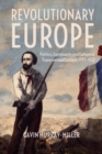 Revolutionary Europe : Politics, Community and Culture in Transnational Context, 1775-1922 - eBook