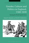 Gender, Culture and Politics in England, 1560-1640 : Turning the World Upside Down - Book