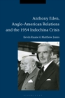 Anthony Eden, Anglo-American Relations and the 1954 Indochina Crisis - Book