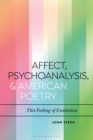 Affect, Psychoanalysis, and American Poetry : This Feeling of Exaltation - Book