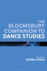 The Bloomsbury Companion to Dance Studies - eBook