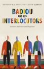 Badiou and His Interlocutors : Lectures, Interviews and Responses - eBook