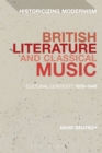 British Literature and Classical Music : Cultural Contexts 1870-1945 - Book