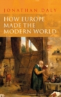 How Europe Made the Modern World : Creating the Great Divergence - eBook