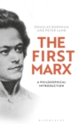 The First Marx : A Philosophical Introduction - Book