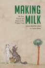 Making Milk : The Past, Present and Future of Our Primary Food - eBook