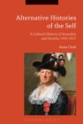 Alternative Histories of the Self : A Cultural History of Sexuality and Secrets, 1762-1917 - Book