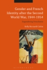 Gender and French Identity after the Second World War, 1944-1954 : Engendering Frenchness - Book