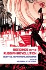 Readings on the Russian Revolution : Debates, Aspirations, Outcomes - Book