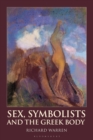 Sex, Symbolists and the Greek Body - Book