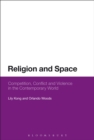 Religion and Space : Competition, Conflict and Violence in the Contemporary World - Book