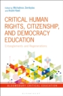 Critical Human Rights, Citizenship, and Democracy Education : Entanglements and Regenerations - Book