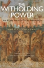 The Withholding Power : An Essay on Political Theology - Book