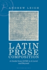 Latin Prose Composition : A Guide from GCSE to A Level and Beyond - eBook