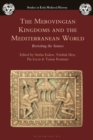 The Merovingian Kingdoms and the Mediterranean World : Revisiting the Sources - Book