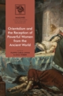 Orientalism and the Reception of Powerful Women from the Ancient World - eBook