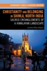 Christianity and Belonging in Shimla, North India : Sacred Entanglements of a Himalayan Landscape - Book