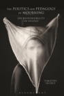 The Politics and Pedagogy of Mourning : On Responsibility in Eulogy - Book