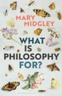 What Is Philosophy for? - Book