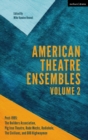American Theatre Ensembles Volume 2 : Post-1995: the Builders Association, Pig Iron Theatre, Rude Mechs, Radiohole, the Civilians, and 600 Highwaymen - eBook