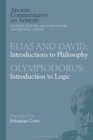 Elias and David: Introductions to Philosophy with Olympiodorus: Introduction to Logic - Book