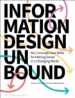Information Design Unbound : Key Concepts and Skills for Making Sense in a Changing World - Book