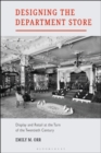 Designing the Department Store : Display and Retail at the Turn of the Twentieth Century - eBook
