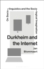 Durkheim and the Internet : On Sociolinguistics and the Sociological Imagination - Book