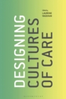 Designing Cultures of Care - Book