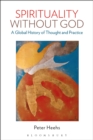 Spirituality without God : A Global History of Thought and Practice - Book