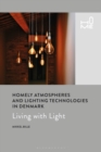 Homely Atmospheres and Lighting Technologies in Denmark : Living with Light - Book
