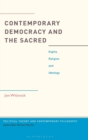 Contemporary Democracy and the Sacred : Rights, Religion and Ideology - Book