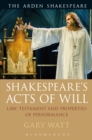 Shakespeare's Acts of Will : Law, Testament and Properties of Performance - Book
