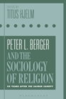 Peter L. Berger and the Sociology of Religion : 50 Years after The Sacred Canopy - eBook