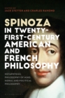 Spinoza in Twenty-First-Century American and French Philosophy : Metaphysics, Philosophy of Mind, Moral and Political Philosophy - Book
