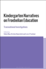 Kindergarten Narratives on Froebelian Education : Transnational Investigations - Book