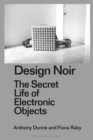 Design Noir : The Secret Life of Electronic Objects - eBook