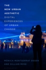 The New Urban Aesthetic : Digital Experiences of Urban Change - Book