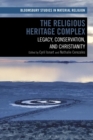 The Religious Heritage Complex : Legacy, Conservation, and Christianity - eBook
