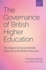 The Governance of British Higher Education : The Impact of Governmental, Financial and Market Pressures - Book