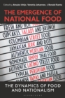 The Emergence of National Food : The Dynamics of Food and Nationalism - eBook
