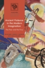 Ancient Violence in the Modern Imagination : The Fear and the Fury - Book