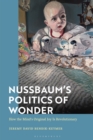 Nussbaum s Politics of Wonder : How the Mind s Original Joy Is Revolutionary - eBook