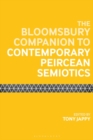 The Bloomsbury Companion to Contemporary Peircean Semiotics - eBook